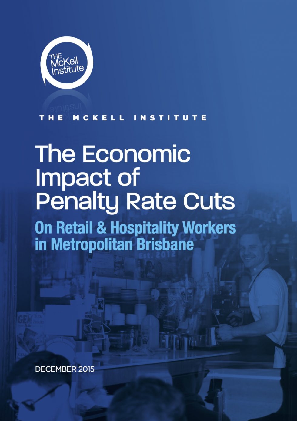 The Economic Impact of Penalty Rate Cuts The McKell Institute