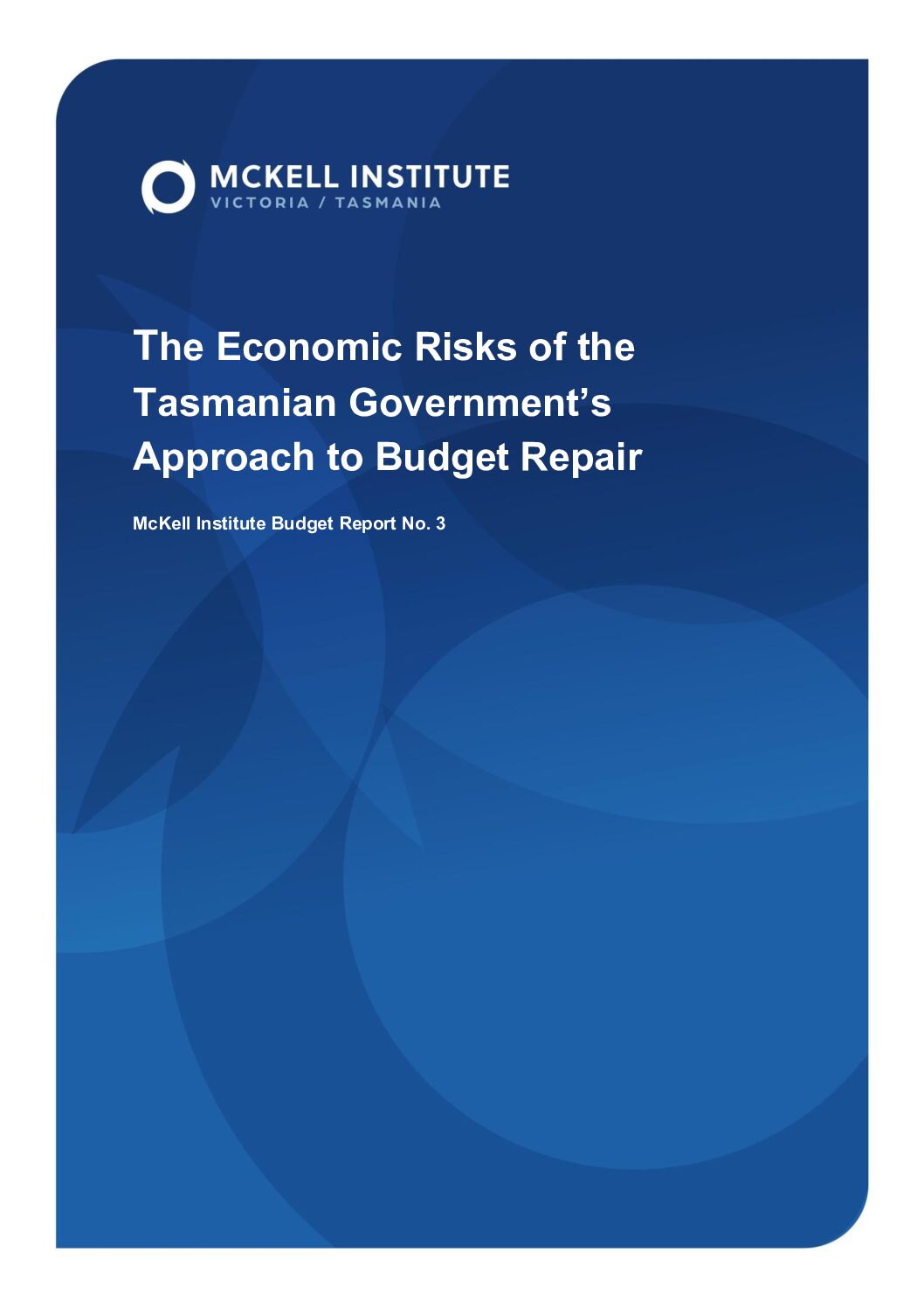 Cover Page – Budget Report #3 – The Economic Impact of the Tasmanian Government’s Approach to Budget Repair